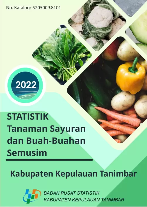 Statistik Tanaman Sayuran dan Buah-Buahan Semusim Kabupaten Kepulauan Tanimbar 2022