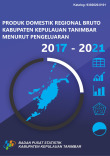 Produk Domestik Regional Bruto Kabupaten Kepulauan Tanimbar Menurut Pengeluaran 2017-2021